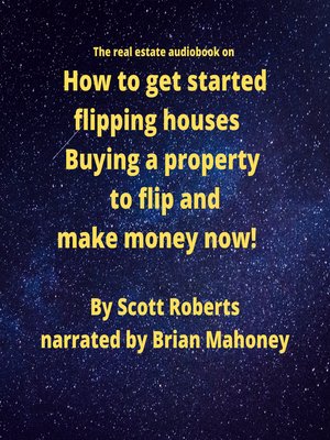 cover image of The real estate audiobook on How to get started flipping houses